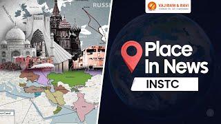 Place in News INSTC | Maps | UPSC CSE Current Affairs | Vajiram and Ravi