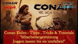 Conan Exiles - Tipps , Tricks & Tutorials - "Mitarbeitergewinnung - Joggen lassen bis sie umfallen!"