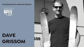 Dave Grissom: Behind the Curtain at Voilé | The Backcountry Magazine Podcast
