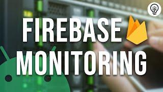 Monitoring Android Apps with Firebase Crashlytics and Performance