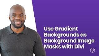 How to Use Gradient Backgrounds as Background Image Masks with Divi