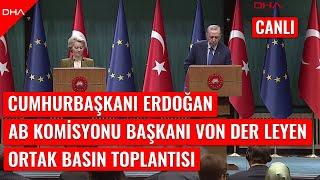 #CANLI | Cumhurbaşkanı Erdoğan,  AB Komisyonu Bşk. Ursula Von Der Leyen ile Ortak Basın Toplantısı