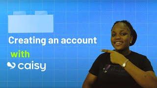 Setting up your Caisy Acccount | Learn Caisy