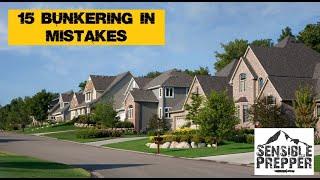 Top 15 Bunkering In Mistakes During SHTF!