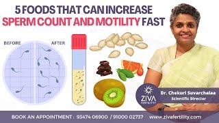 Top 5 Foods That Increase Sperm Count and Motility Fast || Dr C Suvarchalaa || Ziva Fertility