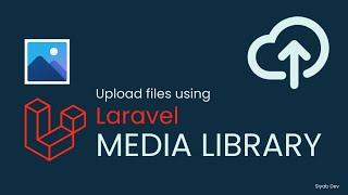 Manage file uploads using Laravel Media Library