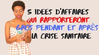 5 idées d'affaires qui rapporteront gros pendant et après la crise sanitaire