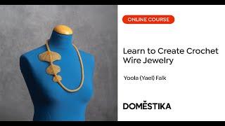 Crochet wire jewelry - A course by Yoola (Yael) Falk | Domestika English