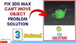 Fix 3Dsmax can't move object Problem Solution