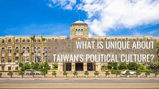 What is unique about Taiwan's political culture?