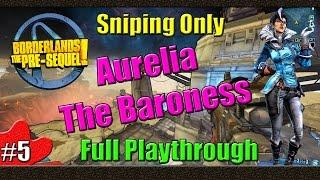 Borderlands The Pre Sequel | Aurelia the Baroness | Full Sniper Playthrough | Part 5