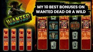 My 10 BEST Bonuses On WANTED DEAD OR A WILD (No Bonusbuys) Bet $0.20-$0.60