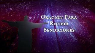 ORACION PARA RECIBIR TODA CLASE DE BENDICIONES