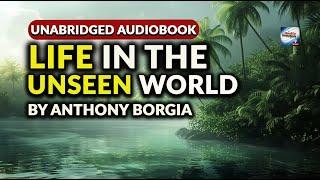 Life In The World Unseen By Anthony Borgia (Unabridged Audiobook)
