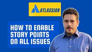 How to Enable Story Points on ALL Issue Types | Atlassian Jira
