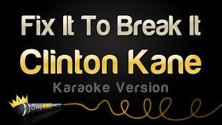 Clinton Kane - Fix It To Break It (Karaoke Version)