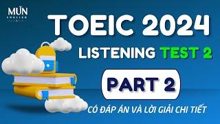 Listening Test 2 Part 2 | Luyện nghe toeic part 2 có đáp án và dịch nghĩa chi tiết