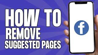 How to Remove Suggested Pages on Facebook (Full Guide)