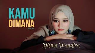 KAMU DIMANA - Gisma Wandira (Official Music Video)