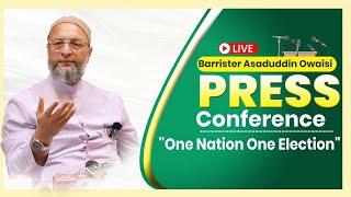 LIVE: "One Nation, One Election" पर AIMIM अध्यक्ष बैरिस्टर असदुद्दीन ओवैसी की Press Conference