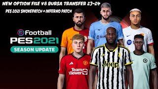 NEW OPTION FILE V8 BURSA TRANSFER 2023 - 2024 || PES 2021 INFERNO PATCH || REVIEWS GAMEPLAY