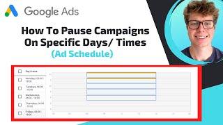 How to Set a Google Ads Ad Schedule | Run Google Ads During Specific Days and Times