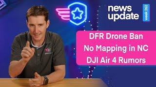 Drone News: This ban will affect YOU, No Mapping in NC, DJI Air 4 Rumors