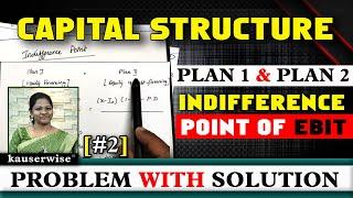 Indifference Point | Capital Structure | Calculation of EBIT - EPS | Verification | Kauserwise