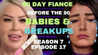 BABIES AND BREAKUPS?!? 90 Day Fiance Before the 90 Days Season 7 Episode 17