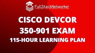 Cisco #DevNet DEVCOR 350-901 Exam 115-Hour Learning Plan: What It is and How to Pass the exam