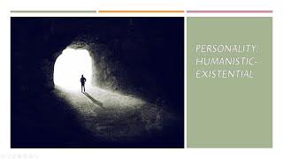 2019 Personality [18]: Humanistic and Existential Theories (1)