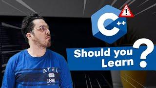 Should You Learn C++?