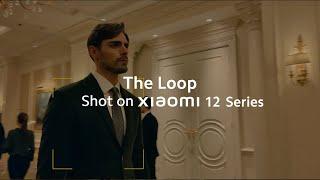 "The Loop" | Shot on the Xiaomi 12 Series