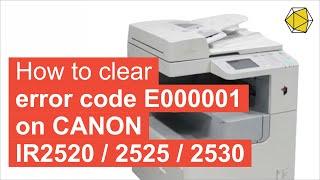 How to clear error code E000001 on CANON IR2520/2525/2530