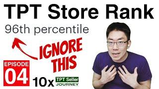 10x TPT Seller Income: Episode 4 - TPT STORE RANK (IGNORE THIS)