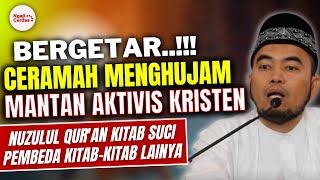 CERAMAH MUALAF MANTAN KRISTEN  MENGGETARKAN | NUZULUL QURAN KITAB SUCI PEMBEDA KITAB-KITAB LAINYA