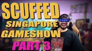 SCUFFED SINGAPORE GAMESHOW #3