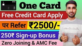 One card credit card apply | 2500₹ Rewards | one card refer and earn | credit card refer and earn