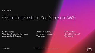 AWS re:Invent 2018: Optimizing Costs as You Scale on AWS (ENT302)