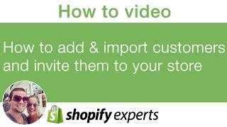 How to import and add customers to your shopify store and invite them