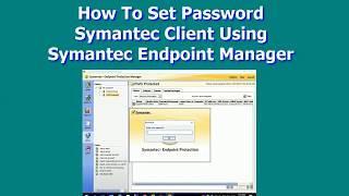 How To Set Password Symantec Client Using Symantec Endpoint Manager