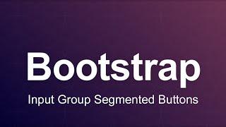 Bootstrap 3 Tutorial 31 - Input Group Segmented Buttons