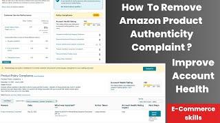 How To Remove Amazon Product Authenticity Complaint | How To Improve Amazon Seller Account Health ?