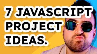 7 JavaScript Project Ideas To Build Your Skills (With Guides!)