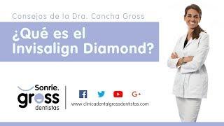 ¿Qué es el Invisalign Diamond que tiene la Clínica Dental Gross Dentistas?