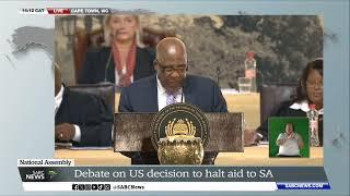 National Assembly | MPs hold a debate on US decision to halt aid to SA