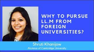 Why to pursue LL.M  from foreign universities? | Shruti Khanijow |