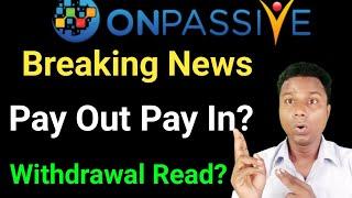 Onpassive Pay In Or Out | Onpassive Latest Update | Onpassive Income | Onpassive Traffic |