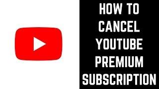 How to Cancel YouTube Premium Subscription