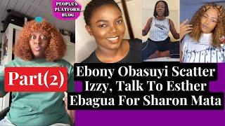 WAHALA] EBONY OBASUYI DON SACTTER IZZY OMORUYI FOR SHARON MATA WOTOWOTO